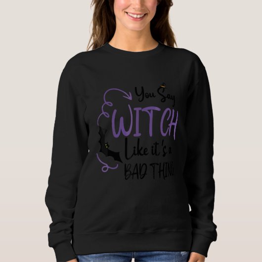 Hexe, als ob es eine schlechte Sache wäre Hallowee Sweatshirt (Vorderseite)