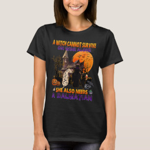 Hexe auf Wein braucht einen dalmatinischen Hund Ha T-Shirt