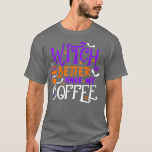 Hexe besser haben meinen Kaffee glücklich Hallowee T-Shirt