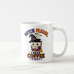 Hexe bitte, ich brauche zuerst Kaffee Halloween-Ge Kaffeetasse