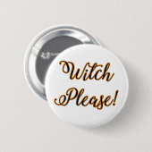 Hexe bitte lustiges halloween Sprichwort Button (Vorne & Hinten)