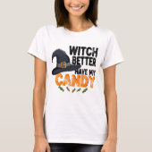 Hexe, bring besser meine Halloween-Süßigkeiten  T-Shirt (Vorderseite)