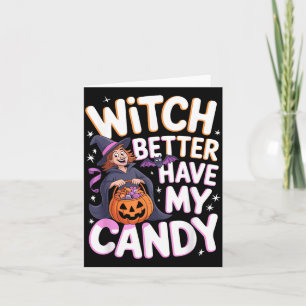 Hexe, bring mir besser meine Süßigkeiten Halloween Karte