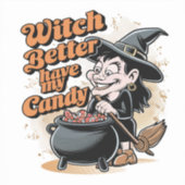 Hexe hat besser meine Süßigkeiten. Aufkleber (Vorderseite)