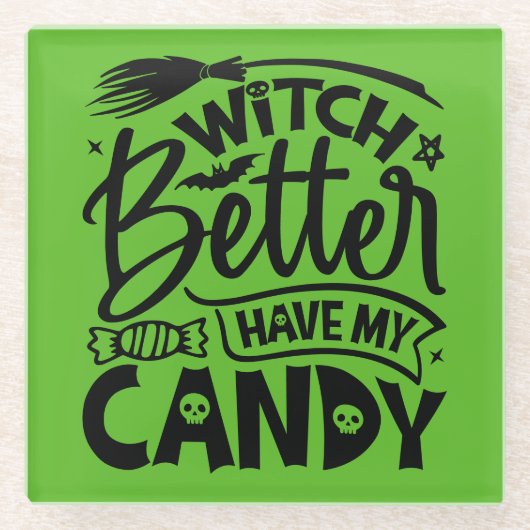 Hexe hat besser meine Süßigkeiten. Glasuntersetzer (Vorderseite)