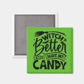 Hexe hat besser meine Süßigkeiten. Magnet (Vorderseite/Rückseite)