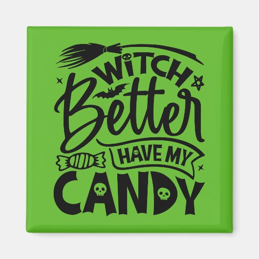 Hexe hat besser meine Süßigkeiten. Magnet (Vorne)