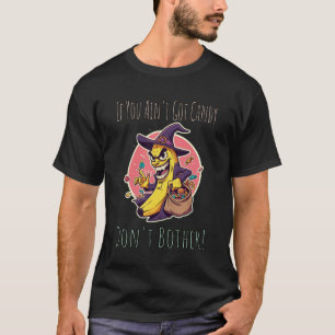 Hexe hat besser meine Süßigkeiten. T-Shirt