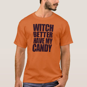 Hexe hat besser meine Süßigkeiten. T-Shirt