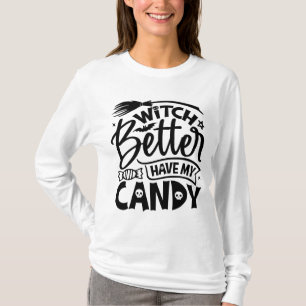 Hexe hat besser meine Süßigkeiten. T-Shirt