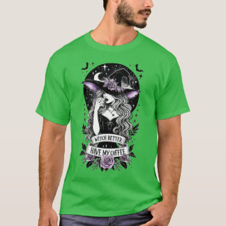 Hexe hat besser meinen Kaffee. T-Shirt