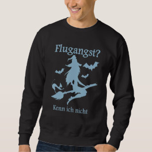 Hexe mit Katze Flugangst Kenn Ich Nicht 1 Sweatshirt