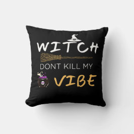 Hexe tötet meine Vibe nicht Kissen