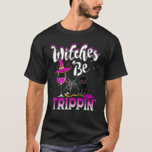 Hexen Be Trippin' Halloween Trinkende Hexe T-Shirt