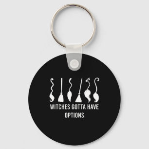 Hexen müssen Optionen haben Lustiges Halloween-Kos Schlüsselanhänger