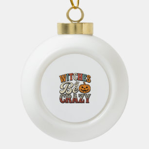 Hexen Sein Verrückt Vintage Halloween-Shirt Design Keramik Kugel-Ornament