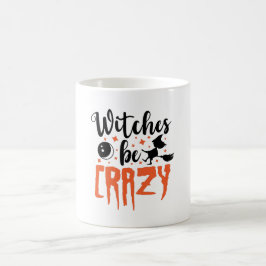 Hexen sind verrückt Halloween Funny Slogan Kaffeetasse