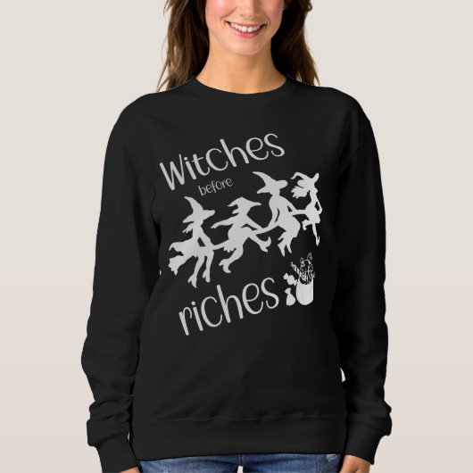 Hexen vor Riches Sweatshirt (Vorderseite)