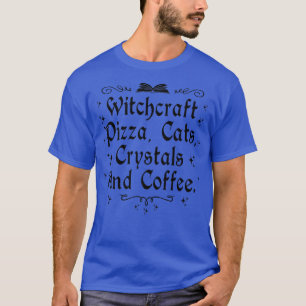 Hexerei Pizza Cats Crystals & Coffee Wiccan Wiss T-Shirt