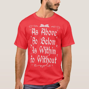 Hexerei Wiccan Hexe wie oben so unter 669 T-Shirt
