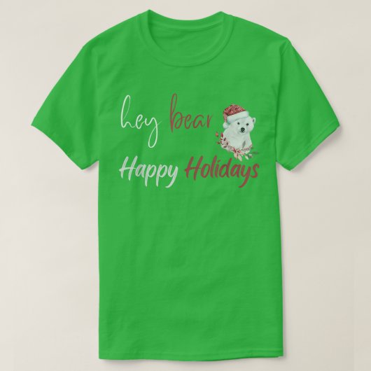 Hey Bear Happy Holidays Christmas Celebration  T-Shirt (Design vorne)