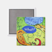 Hey Bird Magnet (Vorderseite/Rückseite)
