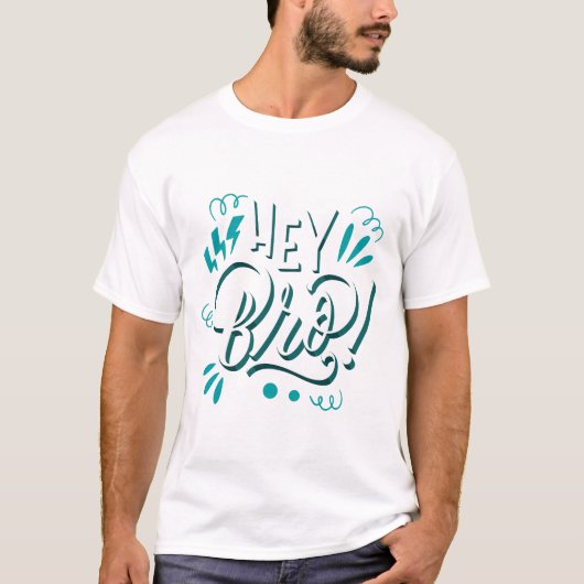 Hey Bro T-Shirt (Vorderseite)