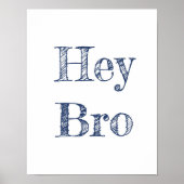Hey Bro Wall Art Poster (Vorne)