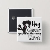 Hey Brustkrebs, Sie haben die falsche Diva gewählt Button (Vorne & Hinten)