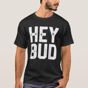 HEY BUD Funny Friendly Spaß Gag Joke Vatertag T-Shirt