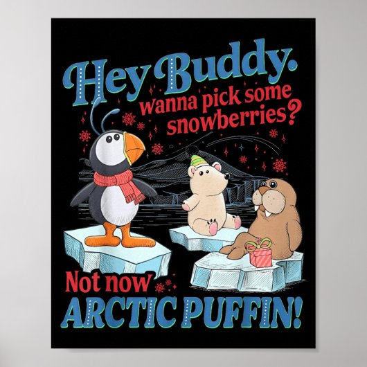 Hey Buddy W Ck Some Snowberries Not Now Arctic Puf Poster (Vorne)