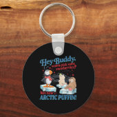 Hey Buddy W Ck Some Snowberries Not Now Arctic Puf Schlüsselanhänger (Vorderseite)