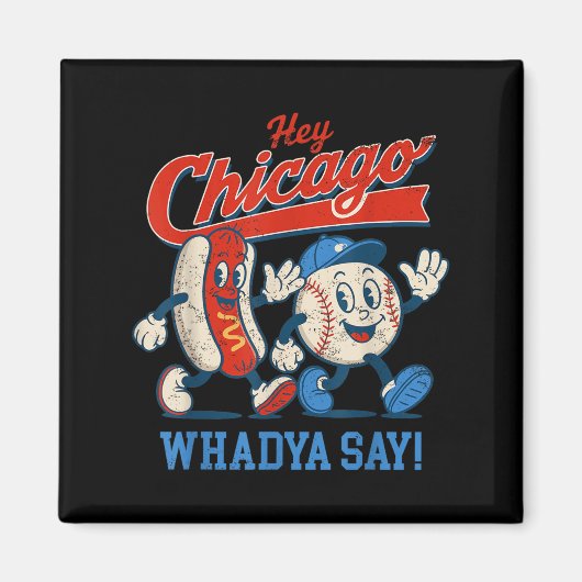 Hey Chicago Whadya sagen Baseball und Hot Dog 4. Magnet (Vorne)