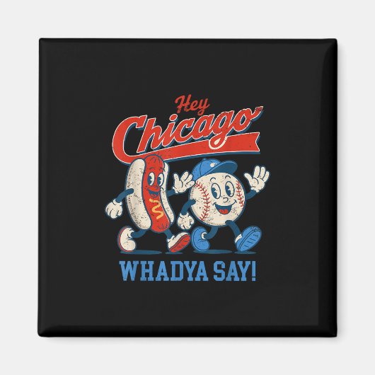 Hey Chicago Whadya sagen Baseball und Hot Dog 4. Magnet (Vorne)