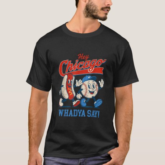 Hey Chicago Whadya sagen Baseball und Hot Dog 4. T-Shirt (Vorderseite)