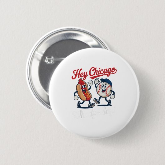 Hey Chicago Whadya Say Funny Baseball Hot Dog 4. Button (Vorne & Hinten)