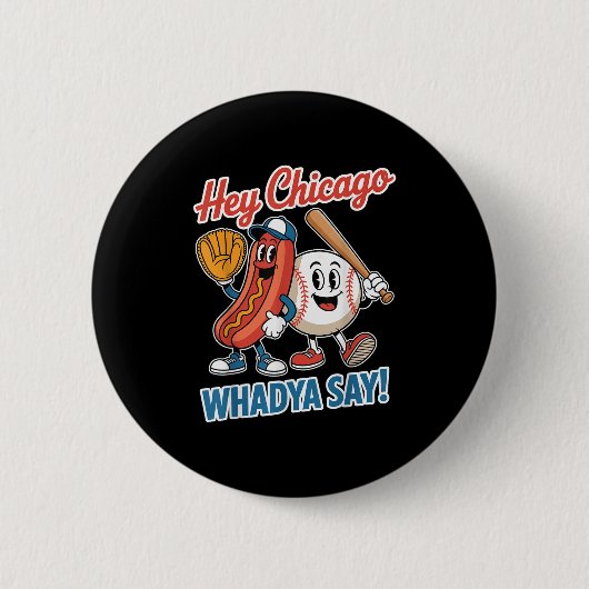 Hey Chicago Whadya Say Funny Baseball Hot Dog 4. Button (Vorderseite)