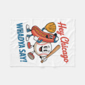 Hey Chicago Whadya Say Funny Baseball Hot Dog 4. Fleecedecke (Vorderseite (Horizontal))