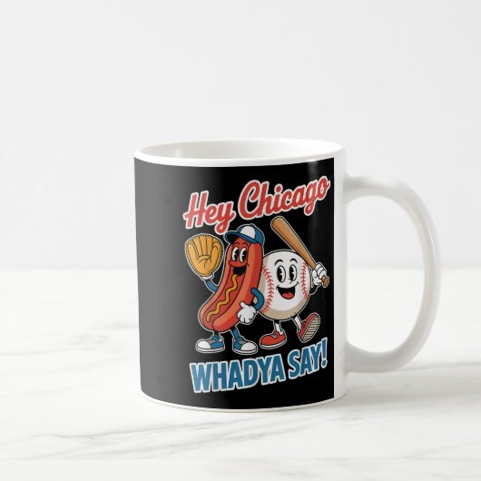 Hey Chicago Whadya Say Funny Baseball Hot Dog 4. Kaffeetasse (Rechts)