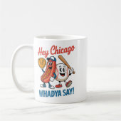 Hey Chicago Whadya Say Funny Baseball Hot Dog 4. Kaffeetasse (Links)