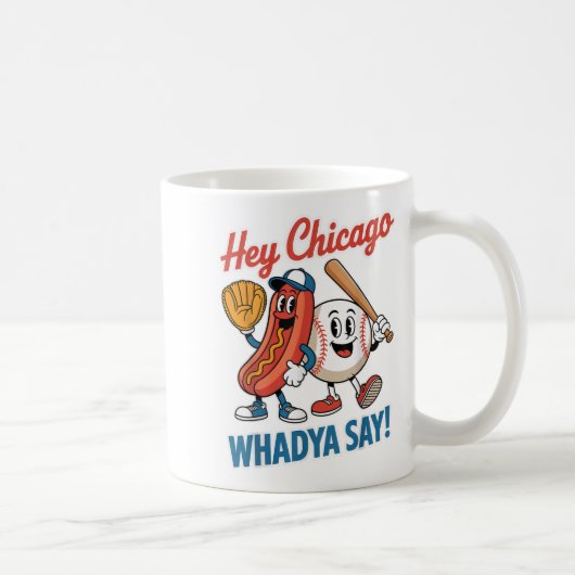 Hey Chicago Whadya Say Funny Baseball Hot Dog 4. Kaffeetasse (Rechts)