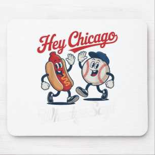 Hey Chicago Whadya Say Funny Baseball Hot Dog 4. Mousepad