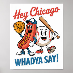 Hey Chicago Whadya Say Funny Baseball Hot Dog 4. Poster