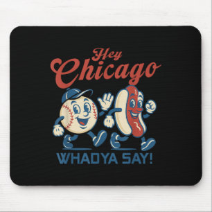 Hey Chicago Whadya Say Hot Dog Baseball Graphic Mousepad