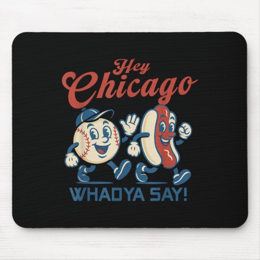 Hey Chicago Whadya Say Hot Dog Baseball Graphic Mousepad (Vorne)