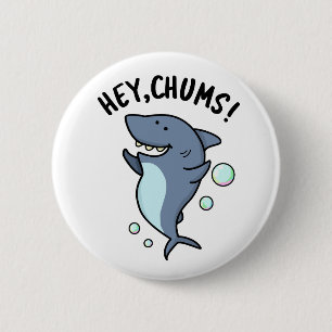Hey Chums Funny Toothy Shark Pun Button