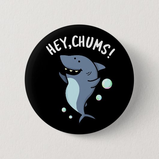 Hey Chums Funny Toothy Shark Pun Button (Vorderseite)