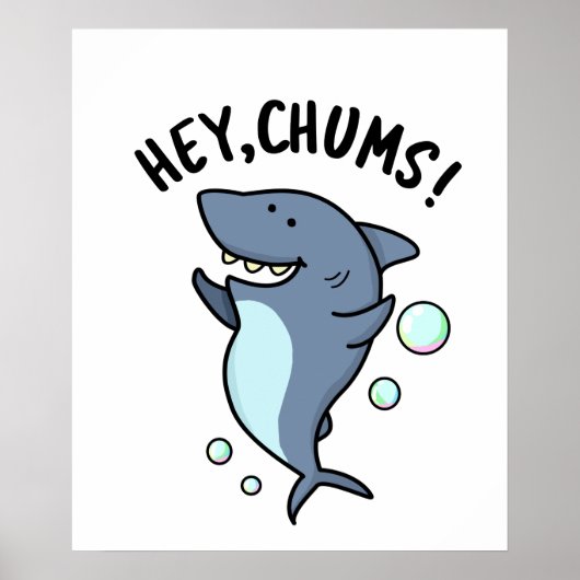 Hey Chums Funny Toothy Shark Pun Poster (Vorne)