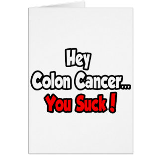 Hey, Colon Cancer... Sind zum Kotzen du!
