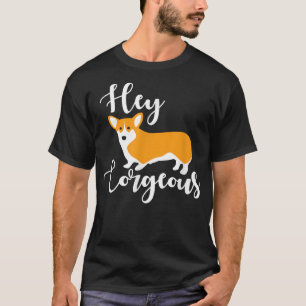 Hey Corgeous, Funny Niedlich Corgi Dog Besitzer Ha T-Shirt